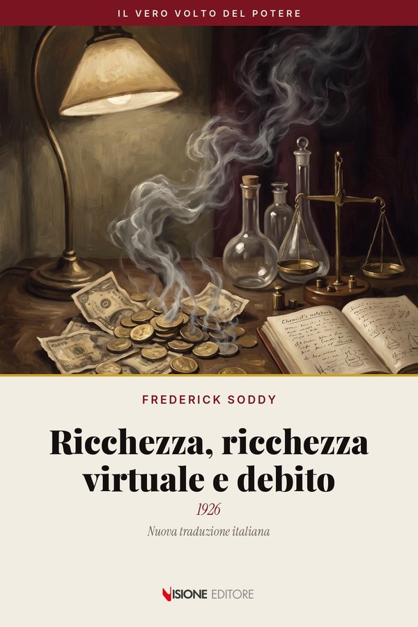 Ricchezza, ricchezza virtuale e debito – Frederick Soddy