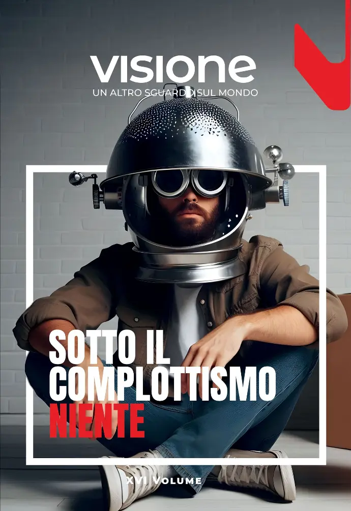 [REF-000226] Sotto il complottismo niente – Visione 16/2024
